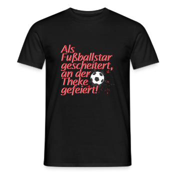 Als Fußballstar gescheitert, an der Theke gefeiert - Männer T-Shirt - Schwarz - Vorne - AI Model Male 178 light (178cm)