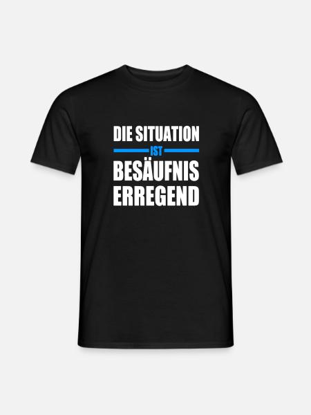 Die Situation Ist Besäufniserregend - Männer T-Shirt - Schwarz