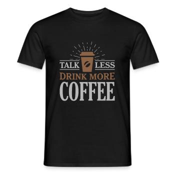 Sprich Weniger Trinken Mehr Kaffee - Männer T-Shirt - Schwarz - Vorne - AI Model Male 178 light (178cm)