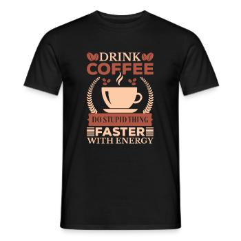 Kaffee Trinken Dumme Sache Schneller - Männer T-Shirt - Schwarz - Vorne - AI Model Male 178 light (178cm)
