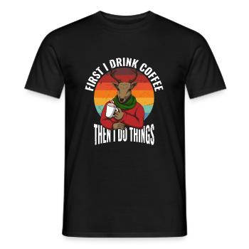 Zuerst Trinke Ich Kaffee, Dann Mache Ich Dinge - Männer T-Shirt - Schwarz - Vorne - AI Model Male 178 light (178cm)