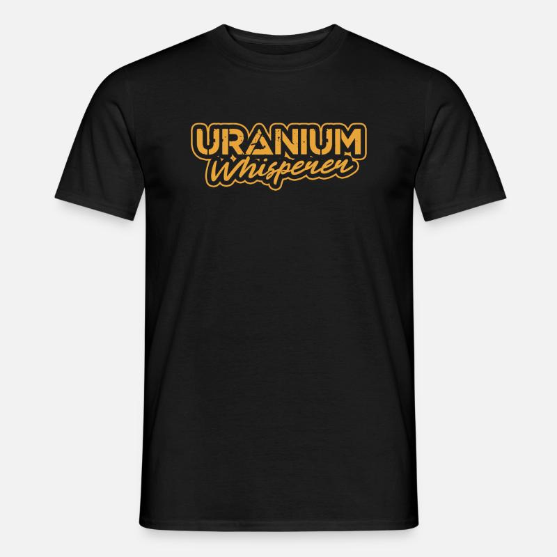 Uranium Whisperer | Nuclear energy - Männer T-Shirt - Schwarz