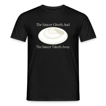 Saucer Lover Giveth And Taketh Away UFO Alien - Männer T-Shirt - Schwarz - Vorne - AI Model Male 178 light (178cm)