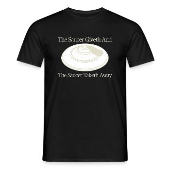 Saucer Lover Giveth And Taketh Away UFO Alien - Männer T-Shirt - Schwarz - Vorne - AI Model Male 178 light (178cm)