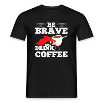 Mutig Sein Und Kaffee Trinken - Männer T-Shirt - Schwarz - Vorne - AI Model Male 178 light (178cm)