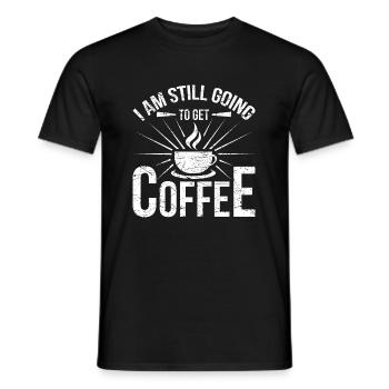 Ich Werde Immer Noch Kaffee Bekommen - Männer T-Shirt - Schwarz - Vorne - AI Model Male 178 light (178cm)