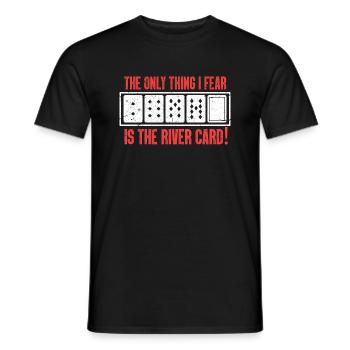 The only thing I fear is the river card - Männer T-Shirt - Schwarz - Vorne - AI Model Male 178 light (178cm)