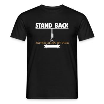 Crane Operator Stand Back Watch How It's Done - Männer T-Shirt - Schwarz - Vorne - AI Model Male 178 light (178cm)