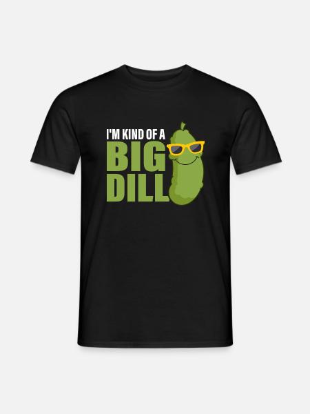 I'm Kind Of A Big Dill Pickle Cucumber - Männer T-Shirt - Schwarz
