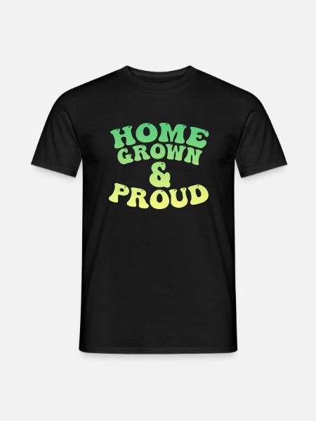 Home grown and proud - Men's T-Shirt - black