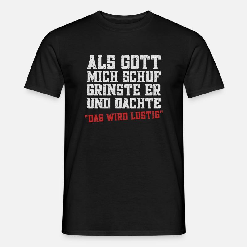 Als Gott mich schuf - Männer T-Shirt - Schwarz