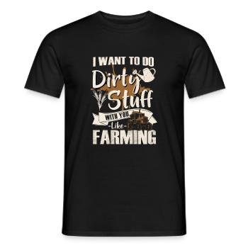 I want to do dirty stuff with you - like farming - Männer T-Shirt - Schwarz - Vorne - AI Model Male 178 light (178cm)