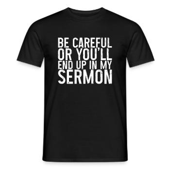 Be careful or you'll End Up In My Sermon 3 - Men's T-Shirt - black - Front - AI Model Male 178 light (178cm)
