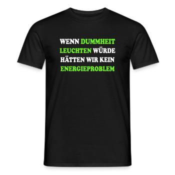 Wenn Dummheit Leuchten Würde Energieproblem Spruch - Männer T-Shirt - Schwarz - Vorne - AI Model Male 178 light (178cm)