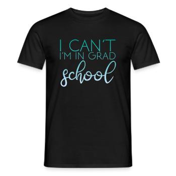 I Can't I'm In Grad School 4 - Men's T-Shirt - black - Front - AI Model Male 178 light (178cm)