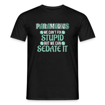 Paramedics We Cant Fix Stupid But Sedate - Men's T-Shirt - black - Front - AI Model Male 178 light (178cm)