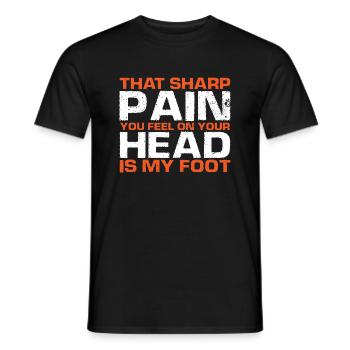 That sharp pain you feel on your head is my foot 3 - Men's T-Shirt - black - Front - AI Model Male 178 light (178cm)