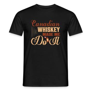 Canadian Whiskey Made Me Do It Drinking Canada - Männer T-Shirt - Schwarz - Vorne - AI Model Male 178 light (178cm)