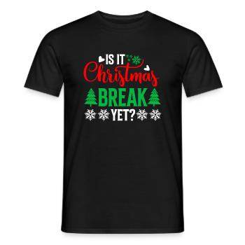 Is It Christmas Break Yet; Christmas holidays - Men's T-Shirt - black - Front - AI Model Male 178 light (178cm)