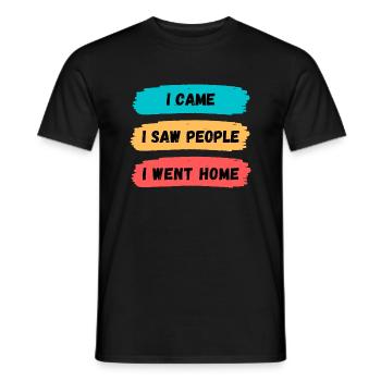 I Came, I Saw People, I Went Home Slogan Design - Men's T-Shirt - black - Front - AI Model Male 178 light (178cm)