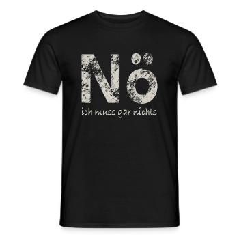 Nö, ich muss gar nichts - Männer T-Shirt - Schwarz - Vorne - AI Model Male 178 light (178cm)