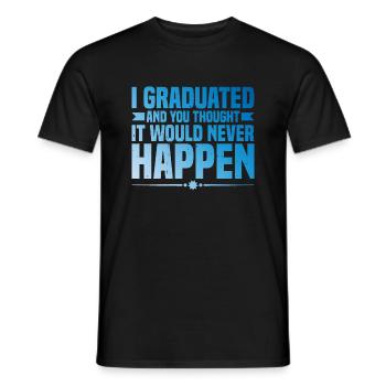 I Graduated And You Thought It Would Never Happen3 - Männer T-Shirt - Schwarz - Vorne - AI Model Male 178 light (178cm)