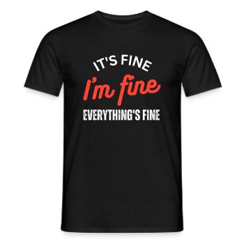It's Fine I'm Fine Everything is Fine - Men's T-Shirt - black - Front - AI Model Male 178 light (178cm)