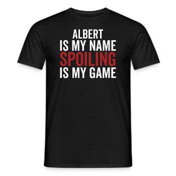 Albert is My Name Spoiling is My Game - Men's T-Shirt - black - Front - AI Model Male 178 light (178cm)