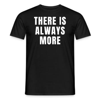 There Is Always More Christian Motivational Quotes - Men's T-Shirt - black - Front - AI Model Male 178 light (178cm)