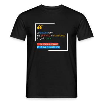 Clubs: 2 reasons why my girlfriend - Men's T-Shirt - black - Front - AI Model Male 178 light (178cm)