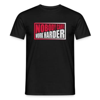 nobody cares work harder - Männer T-Shirt - Schwarz - Vorne - AI Model Male 178 light (178cm)