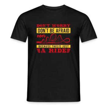 DON'T WORRY DON'T BE AFRAID EVER RIDE - Men's T-Shirt - black - Front - AI Model Male 178 light (178cm)