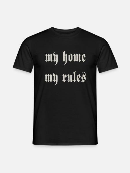 my home my rules - Männer T-Shirt - Schwarz