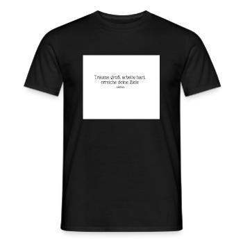 Träume groß, arbeite hart, erreiche deine Ziele - Männer T-Shirt - Schwarz - Vorne - AI Model Male 178 light (178cm)