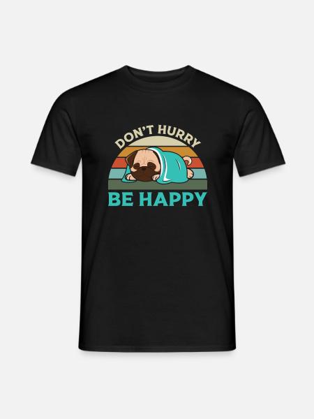 Don't hurry , Be Happy - Men's T-Shirt - black