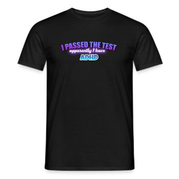 Ich habe den Test bestanden, ich habe ADHS - Männer T-Shirt - Schwarz - Vorne - AI Model Male 178 light (178cm)