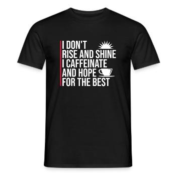 I Don't Rise And Shine I Caffeinate And Hope Witz - Männer T-Shirt - Schwarz - Vorne - AI Model Male 178 light (178cm)