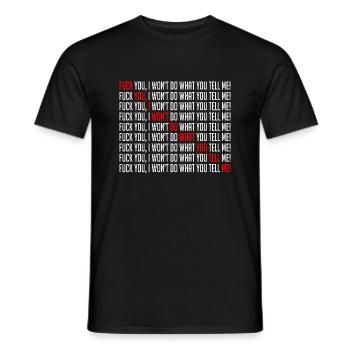 Fuck You I Won't Do What You Tell Me - Männer T-Shirt - Schwarz - Vorne - AI Model Male 178 light (178cm)
