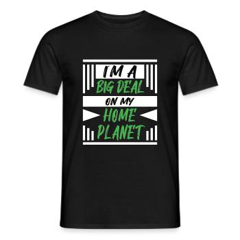 I´m a big deal on my home planet - Männer T-Shirt - Schwarz - Vorne - AI Model Male 178 light (178cm)