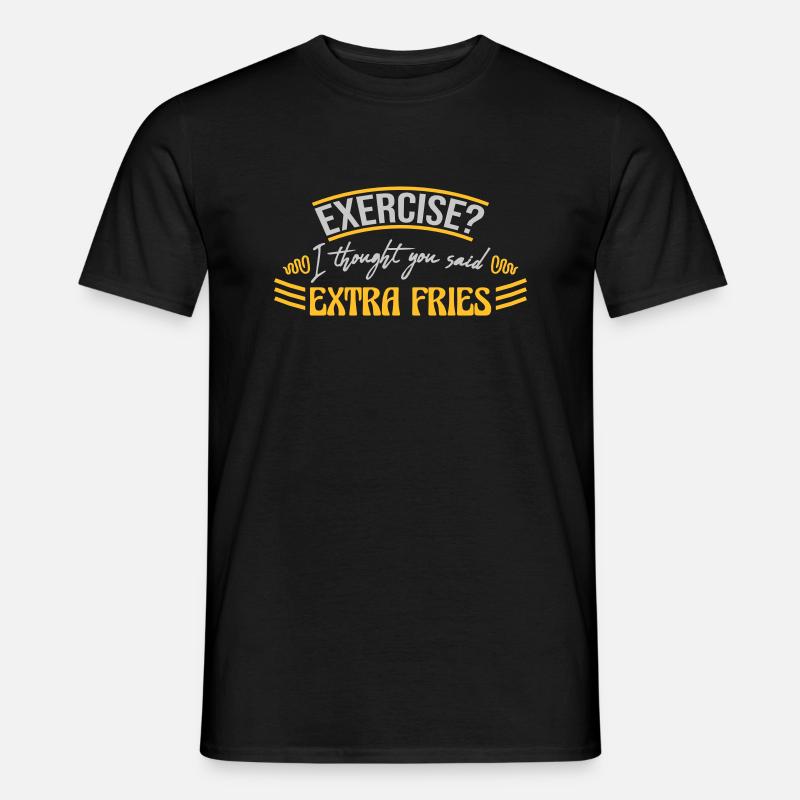 Exercise Extra Fries Zitat - Männer T-Shirt - Schwarz