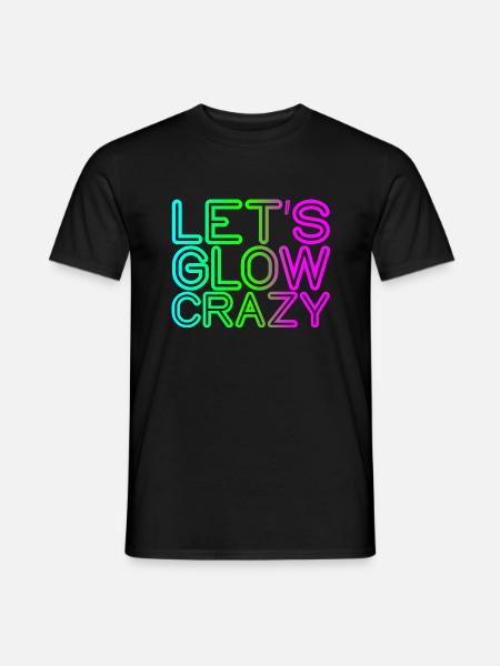 Let's Glow Crazy 4 - Männer T-Shirt - Schwarz
