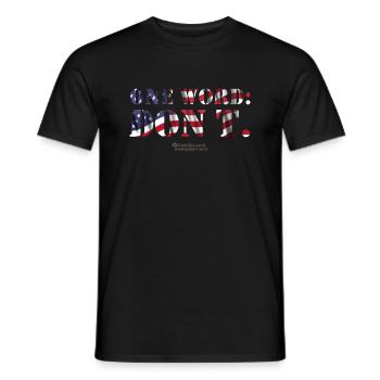 USA One Word Don't - Männer T-Shirt - Schwarz - Vorne - AI Model Male 178 light (178cm)