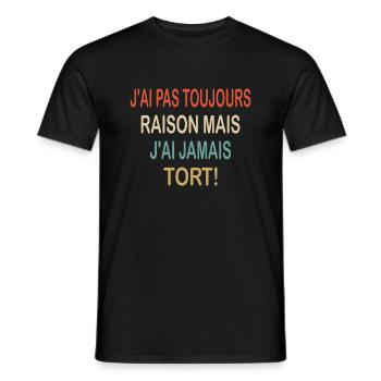 J'ai pas toujours raison mais j'ai jamais tort - T-shirt homme - noir - Devant - AI Model Male 178 light (178cm)