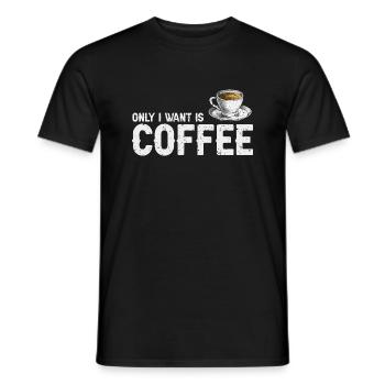 Only I Want Is Coffee Cool Vintage Coffee Lover - Männer T-Shirt - Schwarz - Vorne - AI Model Male 178 light (178cm)
