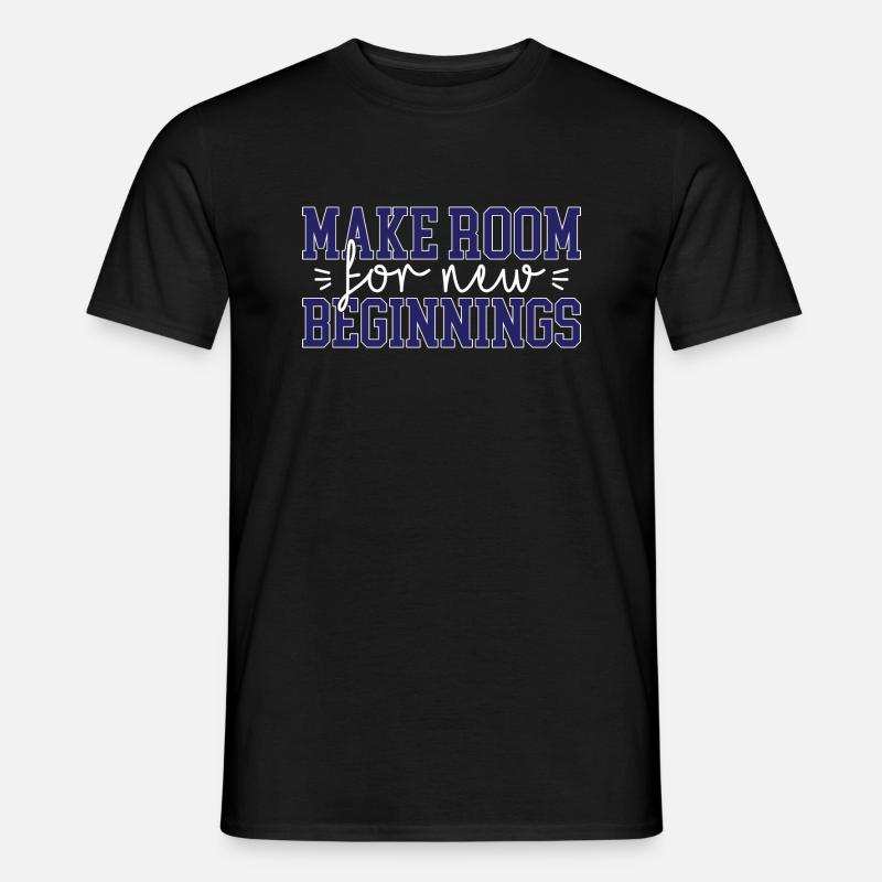 Make room for new beginnings - Männer T-Shirt - Schwarz