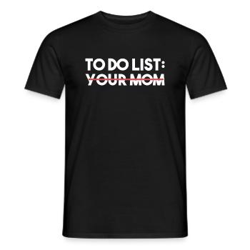 Funny To Do List Your Mom Sarcasm Sarcastic Saying - Men's T-Shirt - black - Front - AI Model Male 178 light (178cm)