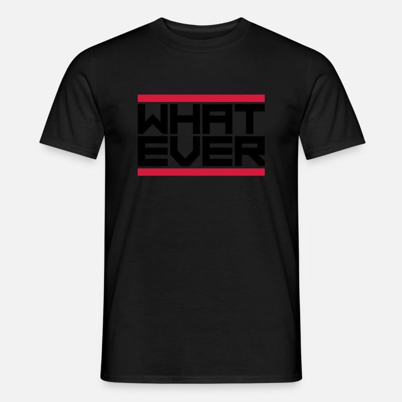 Motto What Ever - Männer T-Shirt - Schwarz