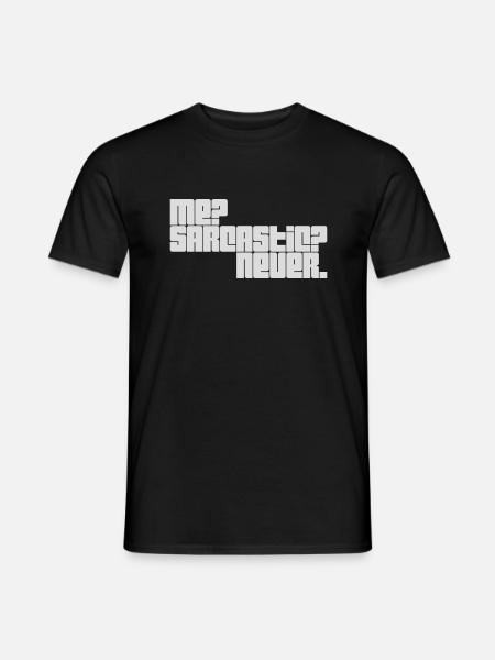 me sarcastic never quote - Men's T-Shirt - black