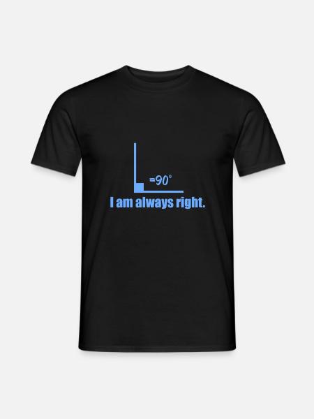Geek I'm Always Right -Geschenkidee - Männer T-Shirt - Schwarz
