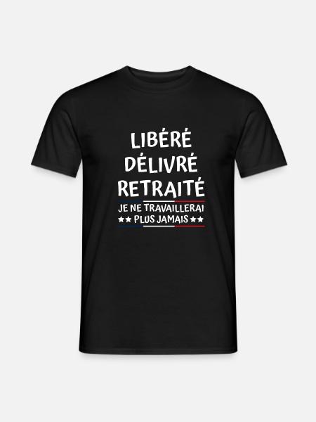 Libéré Délivré Retraité - T-shirt homme - noir